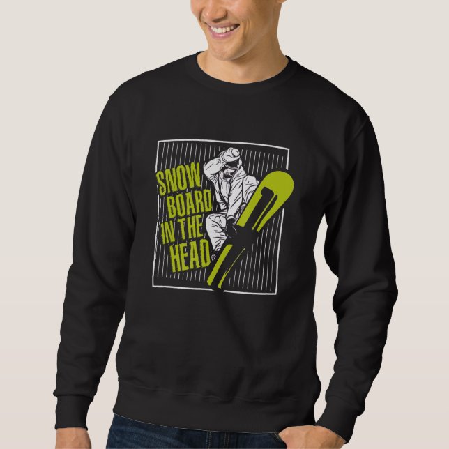 Sweatshirt Snowboard In The Head  Snowboarding  Snowboarder (Devant)