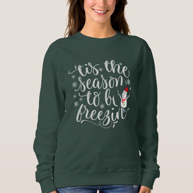 Sweatshirt Snowman Tis the Season to Freeze drôle noël (Devant)