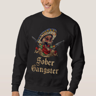 Sweatshirt Sober Gangster Sobriety dias de los muertos  Skull