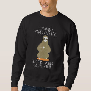 Sweatshirt S'Occuper De Moins Nécessite Un Effort Sloth Meme 