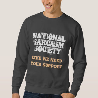 Sweatshirt SOCIÉTÉ NATIONALE de SARCASME, comme nous avons