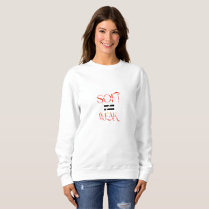 Sweatshirt SOFT ≠ WEAK – Mode de rue typographique conceptuel