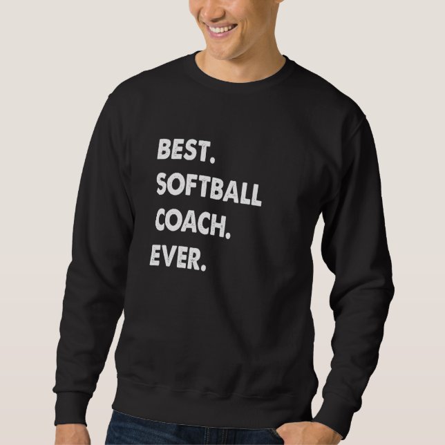 Sweatshirt Softball Coach Profession Best Softball Coach Ever (Devant)