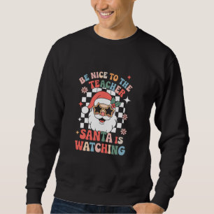 Sweatshirt Sois gentil avec le professeur Santa regarde Rétro