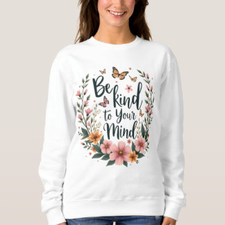 Sweatshirt "Sois gentil avec ton esprit" Self-Care Floral Tee