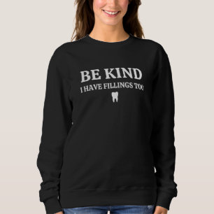 Sweatshirt Sois Gentil, J'Ai Aussi Des Remplissages, Dentiste