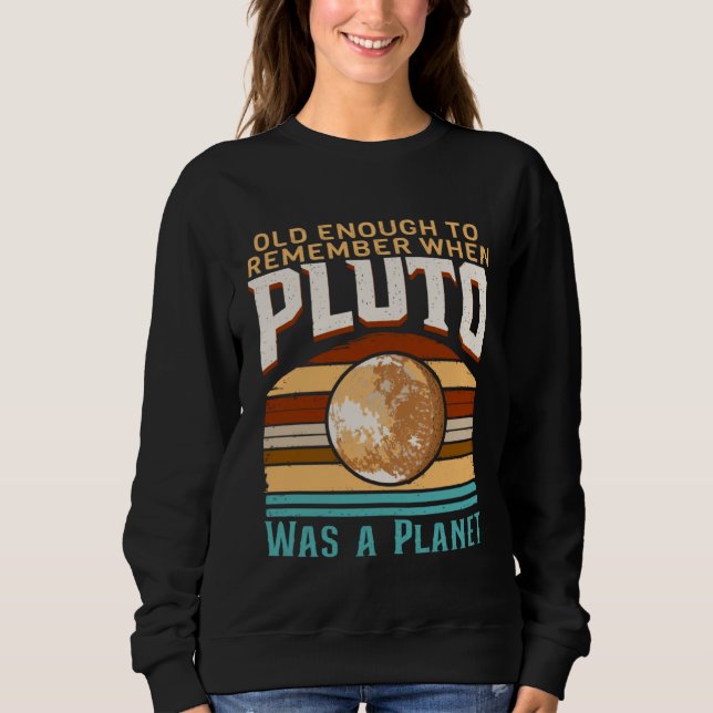 Sweatshirt Solar System old enough Pluto Space and Planets Sc (Devant)