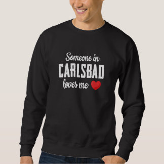 Sweatshirt Someone In Carlsbad Loves Me