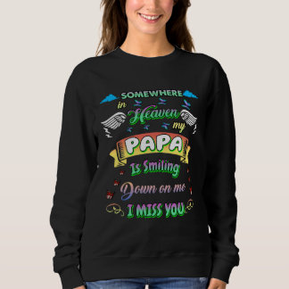 Sweatshirt Someone In Heaven My Papa Is Smiling Down On Me Mi