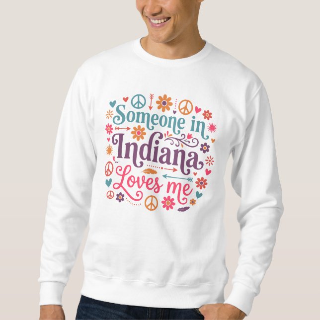 Sweatshirt Someone in Indiana Loves Me Boho Hippie Design (Devant)