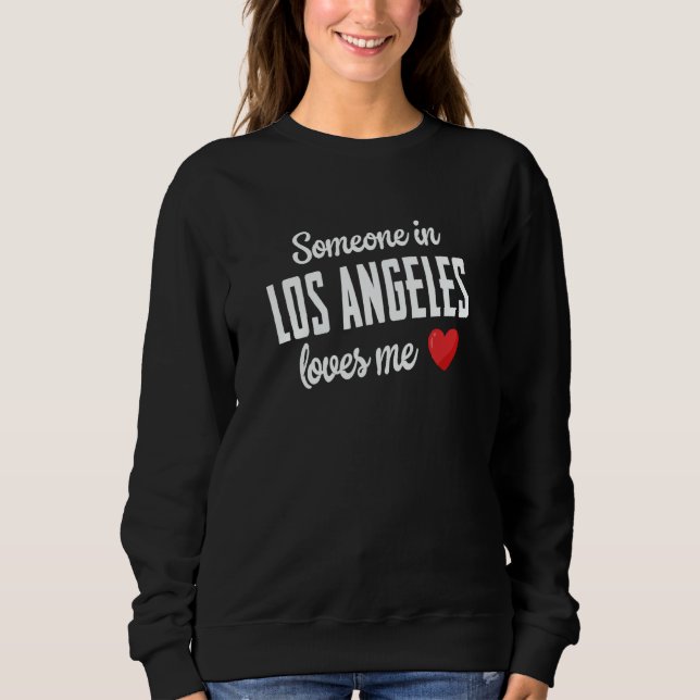 Sweatshirt Someone In Los Angeles Loves Me (Devant)
