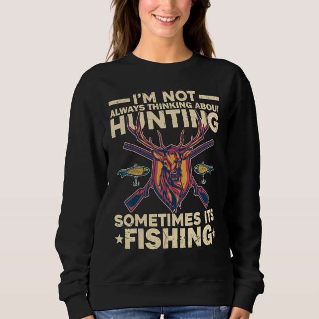 Sweatshirt Sometimes Fishing Deer Not Always Thinking About H (Devant)