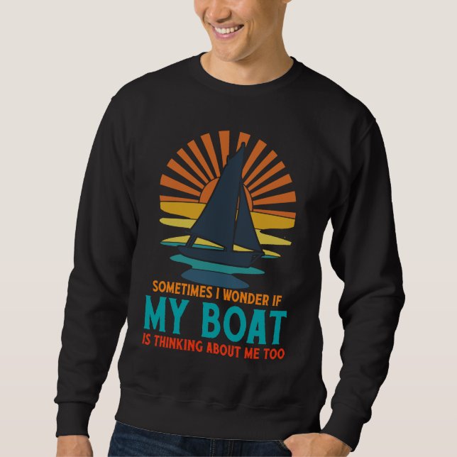 Sweatshirt Sometimes I Wonder If My Boat Is Thinking About Me (Devant)