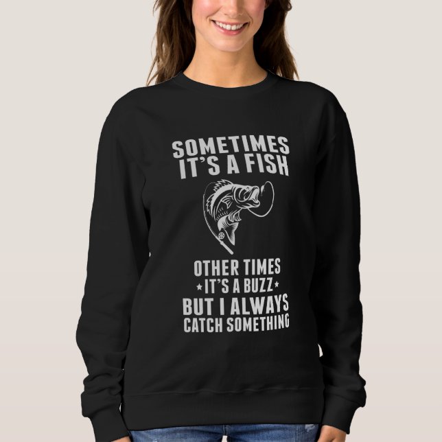 Sweatshirt Sometimes It's A Fish Other Times It's A Buzz Fish (Devant)