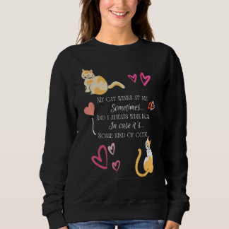 Sweatshirt Sometimes My Cat Winks at Me it s some kind of cod