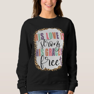 Sweatshirt Son amour est fort Sa grâce est libre jésus