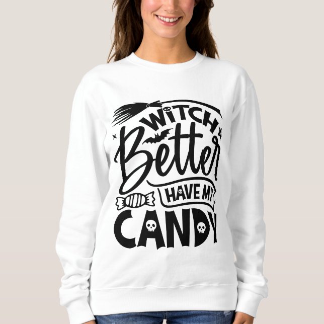 Sweatshirt Sorcière Il Vaut Mieux Avoir Mon Bonbon (Devant)