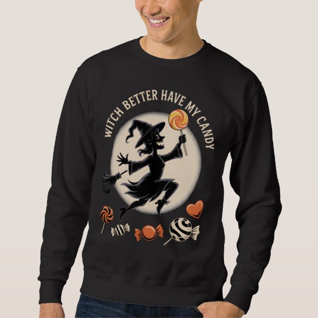 Sweatshirt Sorcière Mieux Avoir Mon Bonbon Drôle Halloween (Devant)
