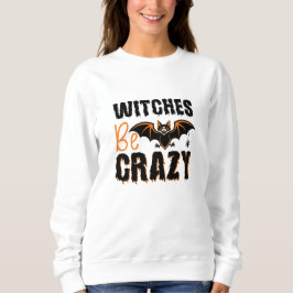 Sweatshirt Sorcières être fou Halloween