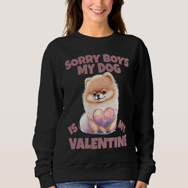 Sweatshirt Sorry Boys My Dog Is My Valentine  Dog   31 (Devant)