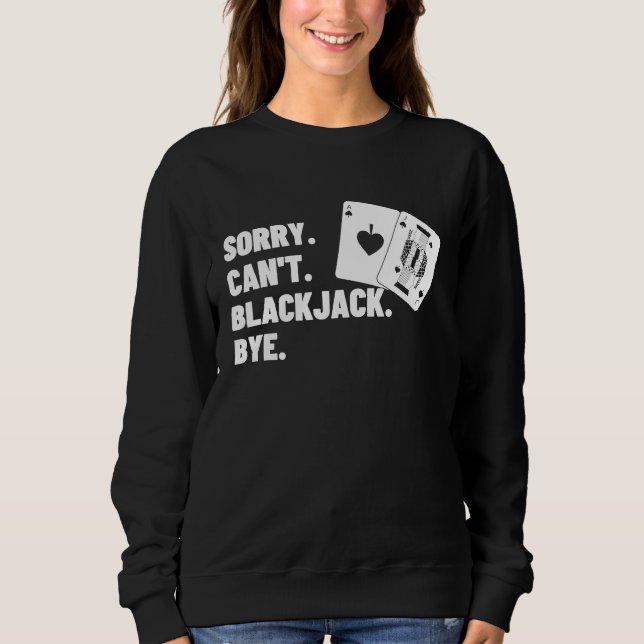 Sweatshirt Sorry Can't Blackjack Bye Gambling Casino Blackjac (Devant)