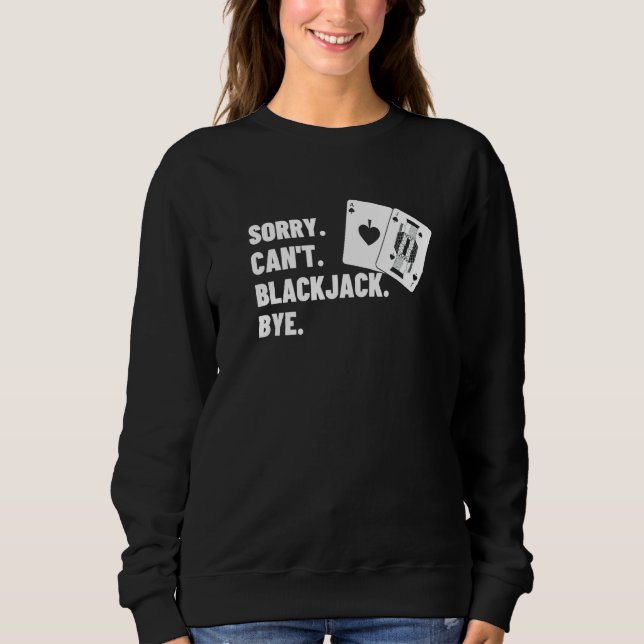 Sweatshirt Sorry Can't Blackjack Bye Gambling Casino Blackjac (Devant)