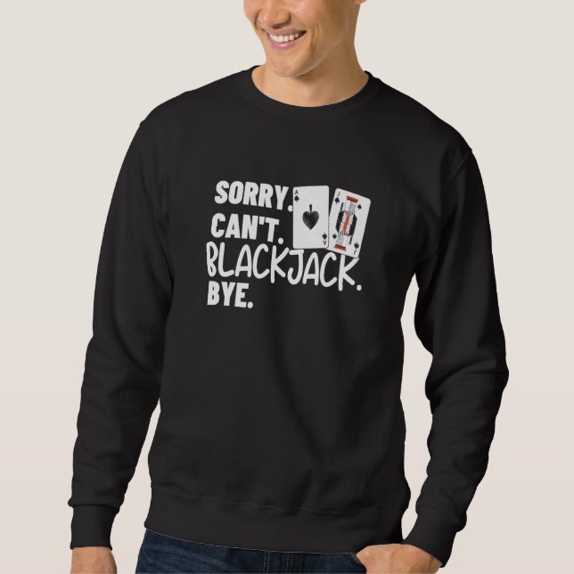 Sweatshirt Sorry Can't Blackjack Bye Gambling Casino Blackjac (Devant)