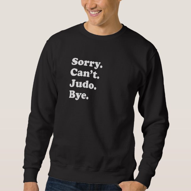 Sweatshirt Sorry Can't Bye   Judo (Devant)
