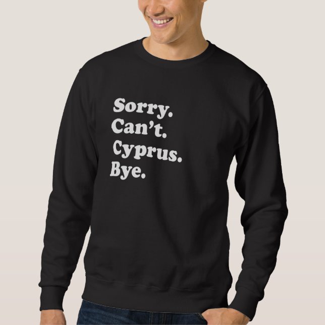 Sweatshirt Sorry Can't Bye     Vacation Island Cyprus (Devant)