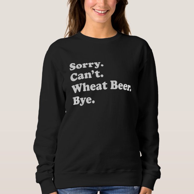 Sweatshirt Sorry Can't Bye   Wheat Beer 1 (Devant)