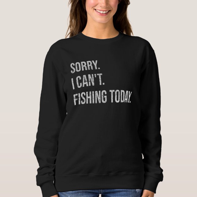 Sweatshirt Sorry Can't Fishing Today Funny Fisherman Men Fath (Devant)