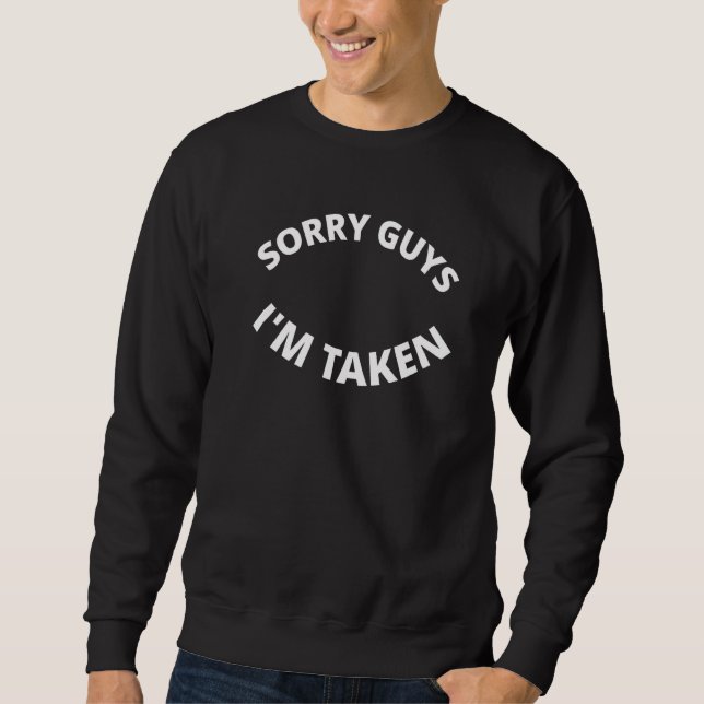 Sweatshirt Sorry Guys I'm Taken (Devant)