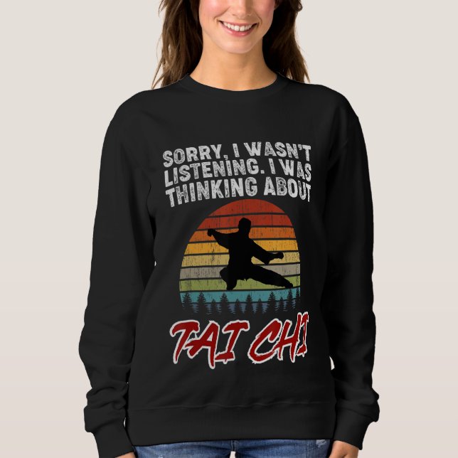 Sweatshirt Sorry, I Was Thinking About Tai Chi! Tai Chi Begin (Devant)
