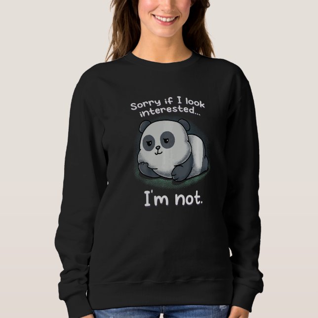 Sweatshirt Sorry If I Look Interested I'm Not Nerd Geek Panda (Devant)