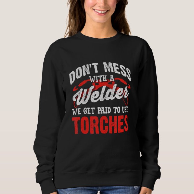 Sweatshirt Souder Métalworker Ne Met Pas Mess Avec Un Soudeur (Devant)