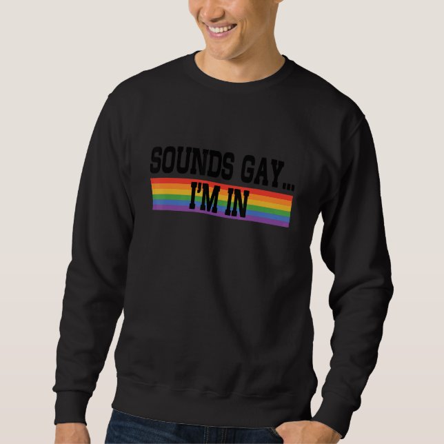 Sweatshirt Sounds Gay I'm In Pride Rainbow Love Queer Diversi (Devant)