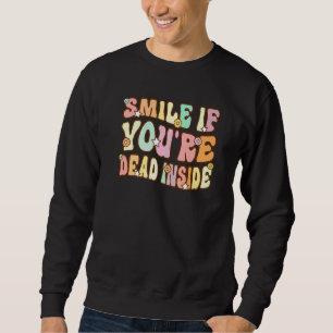 Sweatshirt Sourire si vous êtes mort à l'intérieur Arc-en-cie
