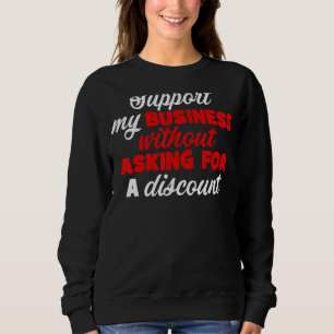 Sweatshirt Soutenez Mon Entreprise Sans Demander De Remise