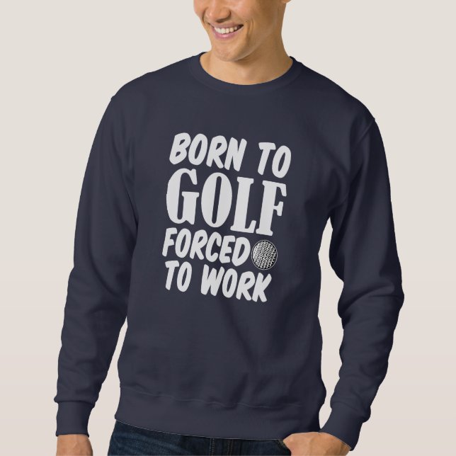 Sweatshirt Soutenu pour jouer au golf obligatoire pour (Devant)