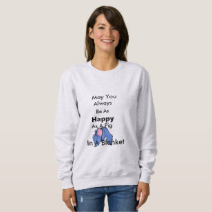 Sweatshirt Soyez Aussi Heureux Que Du Cochon Dans Une Couvert
