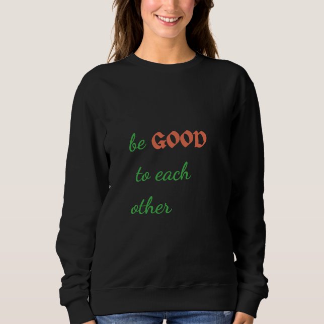 Sweatshirt Soyez bons les uns pour les autres - Inspiration (Devant)