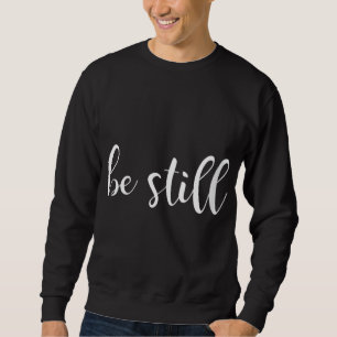 Sweatshirt Soyez calme et sachez que je suis Dieu chrétien Jé