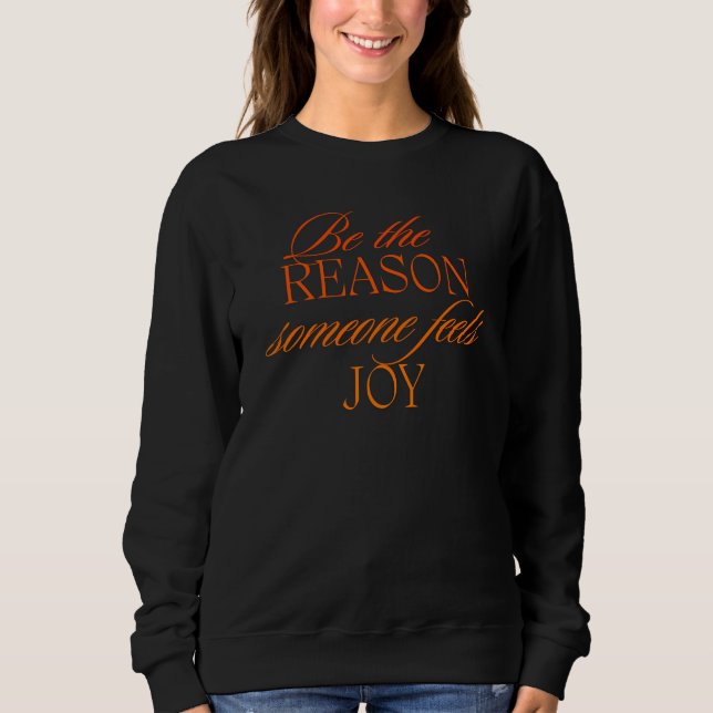 Sweatshirt Soyez la raison pour laquelle quelqu'un sent la jo (Devant)