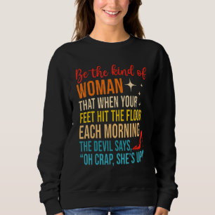 Sweatshirt Soyez le genre de femme qui, lorsque vos pieds tou
