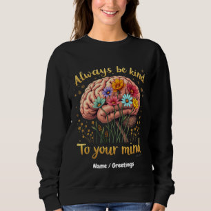 Sweatshirt Soyez toujours gentil avec votre esprit Choisissez