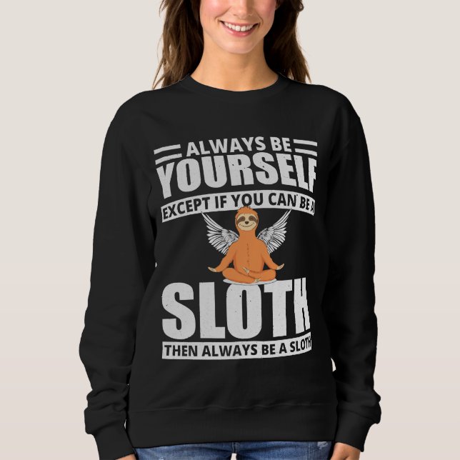 Sweatshirt Soyez Toujours Vous-Même, Sauf Si Vous Pouvez Être (Devant)