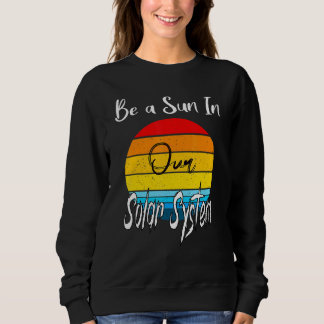 Sweatshirt Soyez Un Soleil Dans Notre Système Solaire