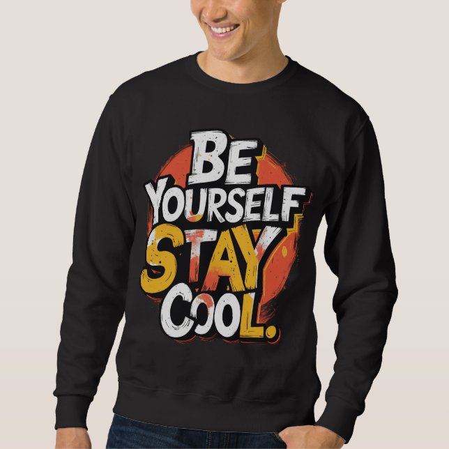 Sweatshirt Soyez vous-même Séjournez Cool Motivational Grunge (Devant)