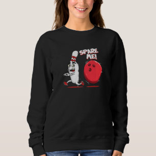 Sweatshirt Spare Me Bowling Pin Strike Bowler Team Sport