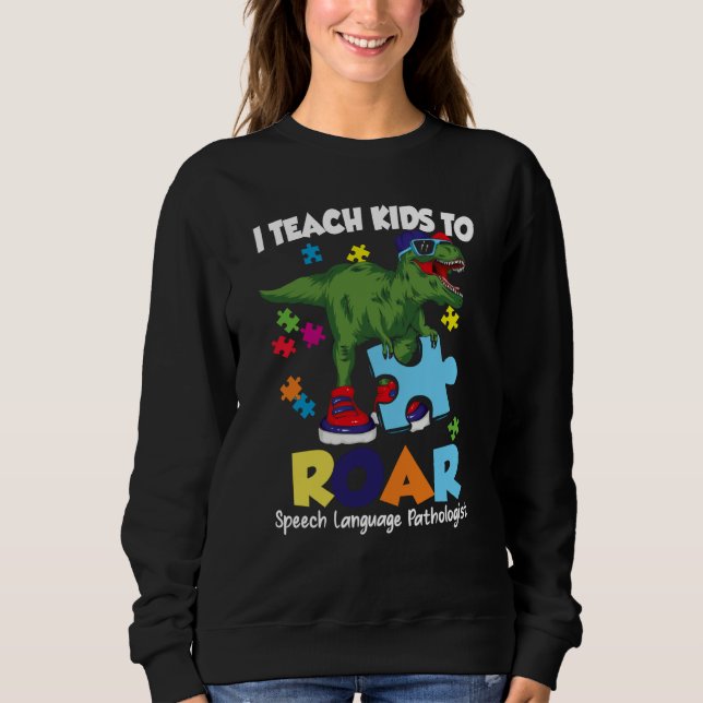 Sweatshirt Speech Language Pathologist Dinosaur Rex Roar SLP (Devant)